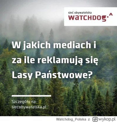 WatchdogPolska - Od kilku miesięcy media donoszą, że Lasy Państwowe wydają miliony na...