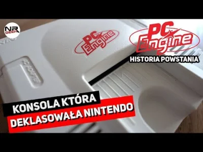 C.....U -  PC Engine - Historia powstania - [NRGeek]
PC Engine to konsola która w pol...