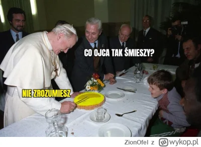 ZionOfel - #heheszki #2137 #papaj #wykopobrazapapieza