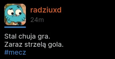 radziuxd - #mecz
Jeszcze jakieś pytania macie? ( ͡° ͜ʖ ͡°)