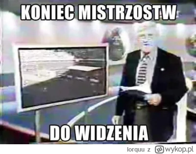 lorquu - #wykopaka Koniec mistrzostw do widzenia