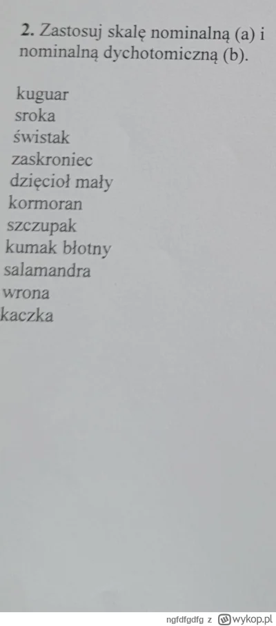 ngfdfgdfg - Na jakie kryteria w zadaniu 2 mam podzielić te zwierzeta zeby utworzyć te...