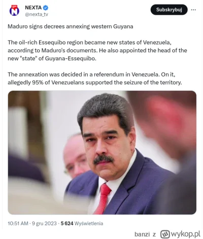 banzi - Maduro bierze przykład z putina i podpisuje dekrecik o przejęciu Essequibo. Z...