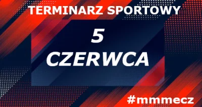 mmmMMM - 5 czerwca - czwartek - terminarz sportowy #mmmecz

Piłka nożna ⚽

🇪🇺 Liga ...