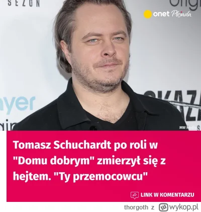 thorgoth - Tomasz Schuchardt po roli w Domu Dobrym Smarzowskiego spotkał się z ogromn...