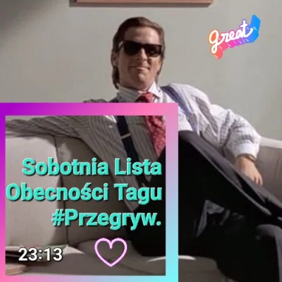 Van-der-Ledre - Jest sobota, jest lista obecności. Jesteś, zapisz się nań..
#przegryw