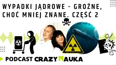 POPCORN-KERNAL - Wypadki jądrowe - groźne, choć mniej znane. Część 2
Przykładowo, o r...