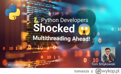tomaszs - I'm pretty excited to break the news for you! Python will become multithrea...