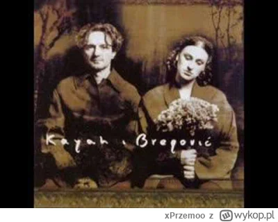 xPrzemoo - @yourgrandma: 
Kayah, Goran Bregović - Byłam Różą