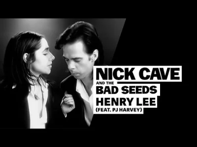 Marek_Tempe - Nick Cave & The Bad Seeds - Henry Lee ft. P.J Harvey.
#muzyka