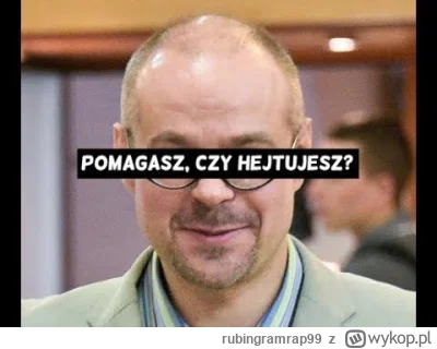 rubingramrap99 - Panie Marszałku, Wysoka Izbo, czy pan POmaga czy hejtuje?? ( ͡° ͜ʖ ͡...