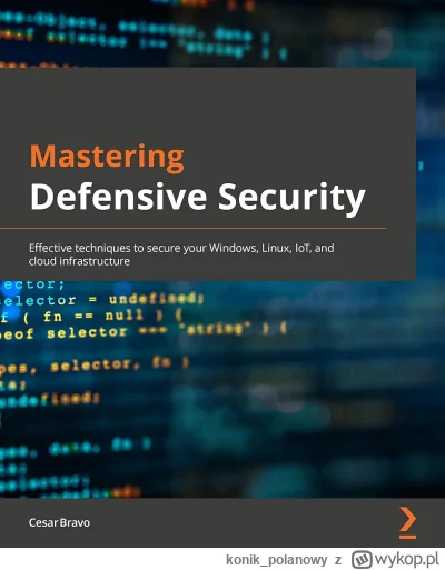 konik_polanowy - 666 + 1 = 667

Tytuł: Mastering Defensive Security: Effective techni...