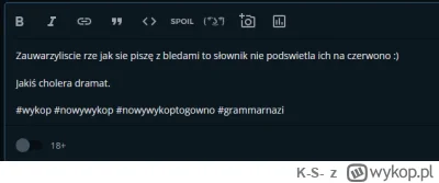 K-S- - Zauwarzyliscie rze jak sie piszę z bledami to słownik nie podswietla ich na cz...