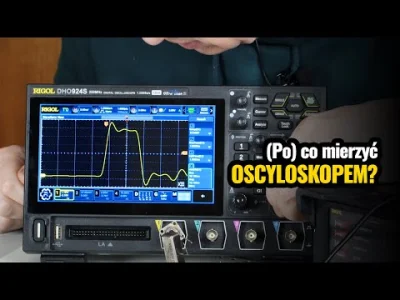 POPCORN-KERNAL - Oscyloskop - najważniejsze narzędzie elektronika
Dlaczego oscyloskop...