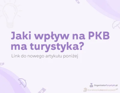 ZarabianieNaWakacjach-pl - Czy duży udział turystyki w PKB jest dobry?
Przeczytaj now...