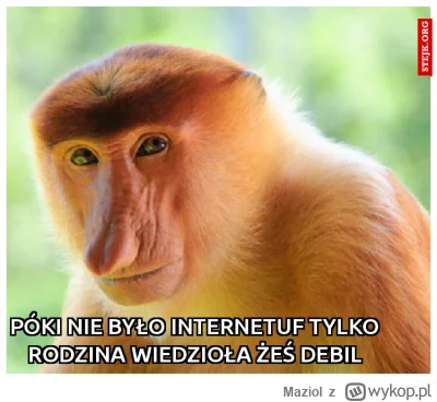 Maziol - @Silverhand: rodzina to pewnie juz dawno wie ze to debil.
Az mi sie przypomn...