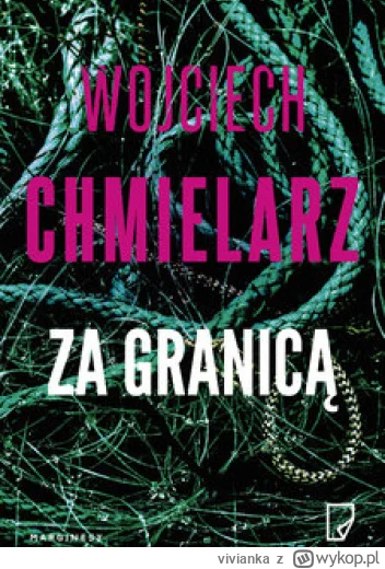 vivianka - 25 + 1 = 26

Tytuł: Za granicą
Autor: Wojciech Chmielarz
Gatunek: kryminał...