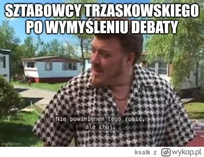 ksalk - #debata #trzaskowski #polityka #heheszki