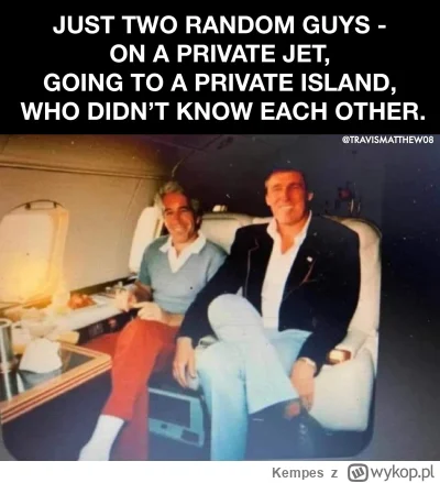 Kempes - #epstein #heheszki #trump #polityka 

( ͡°( ͡° ͜ʖ( ͡° ͜ʖ ͡°)ʖ ͡°) ͡°)