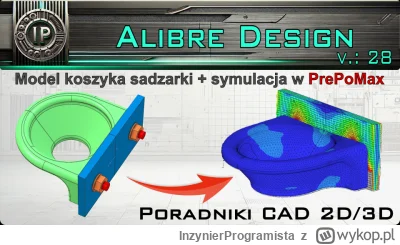InzynierProgramista - Alibre Design + PrePoMax - model 3D koszyka sadzarki wraz z prz...