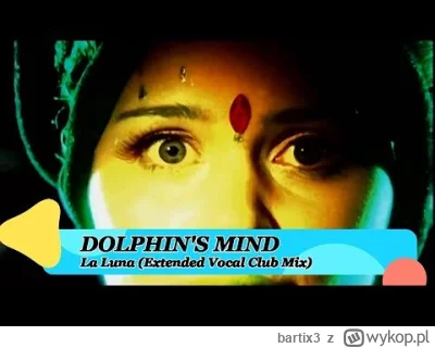 bartix3 - Dolphin's Mind - La Luna (Extended Vocal Club Mix)