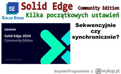 InzynierProgramista - Solid Edge - sekwencyjnie czy synchronicznie? Kilka początkowyc...