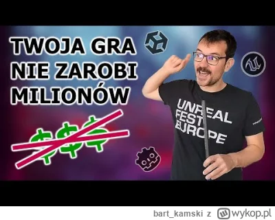 bart_kamski - Dlaczego Twoja gra nie zarobi milionów? 

https://youtu.be/jIkyCjScbqc
...