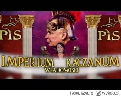 1988BaZyL - @Skorvez957 
"Imperium Kaczanum"