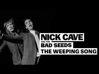 Isgri - @yourgrandma: Nick Cave & The Bad Seeds - The Weeping Song
https://www.youtu...