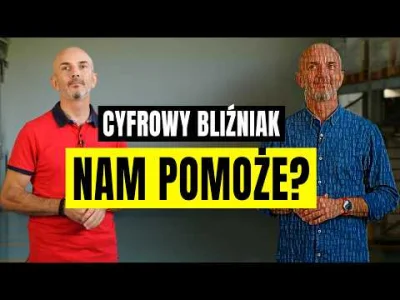 kkecaj - Technologia z Matrixa wchodzi do Polski

Cyfrowy bliźniak... to pojęcie brzm...