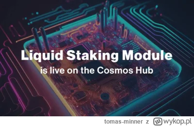 tomas-minner - Cosmos Hub wprowadził płynne stakowanie ATOM 
https://bitcoinpl.org/co...