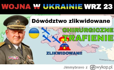 Jimmybravo - 23 WRZ: Nieźle! Ukraińcy ZLIKWIDOWALI NAJWYŻSZYCH DOWÓDCÓW rosyjskiej MA...