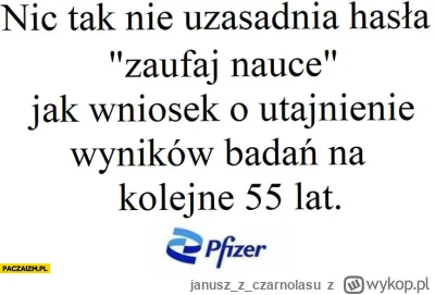 januszzczarnolasu - Ważne, że Pfizer zadowolony.