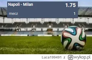Luca199491 - PROPOZYCJA 18.04.2023
Spotkanie: Napoli - AC Milan
Bukmacher: STS
Typ: N...