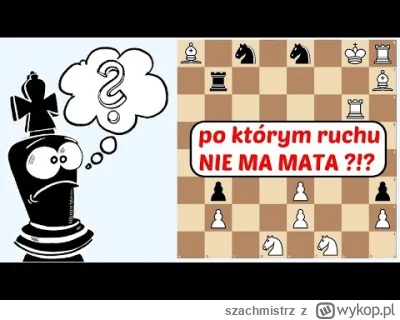 szachmistrz - SZACHY 510# Ciekawe zadanie szachowe, po którym ruchu NIE MA mata! Tylk...
