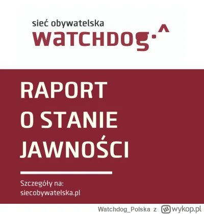WatchdogPolska - Przedstawiamy Wam raport jakiego jeszcze nie było:  https://siecobyw...
