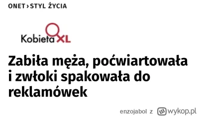 enzojabol - Styl Życia 
Kobieta XL
Zabiła męża, poćwiartowała

Xd