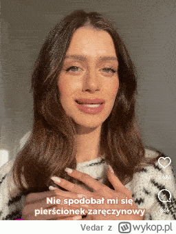 Vedar - nie spodobał jej się pierścionek zaręczynowy więc następnego dnia poszli wymi...