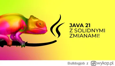 Bulldogjob - Java 21 wydana! Nowy LTS stawia na lekkie wątki

Sprawdź, jakie nowości ...