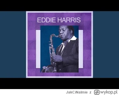 JakCiNaImie - Eddie Harris - Listen Here