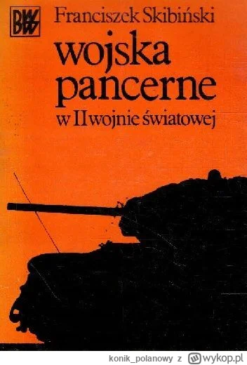 konik_polanowy - 410 + 1 = 411

Tytuł: Wojska pancerne w II wojnie światowej
Autor: F...
