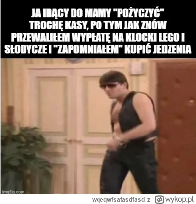 wqeqwfsafasdfasd - Jak jest u was z pożyczaniem pieniędzy od rodziców?

#dzienmatki  ...