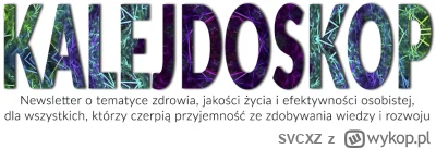 SVCXZ - Kalejdoskop #101: Sen, nawyki i 100 lat

Cześć! 
Jeśli będę żył 100 lat, to N...