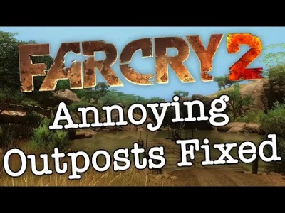 Larsberg - @kexus512: Do Far Cry 2 jest też mod na brak respawnujących się posterunkó...