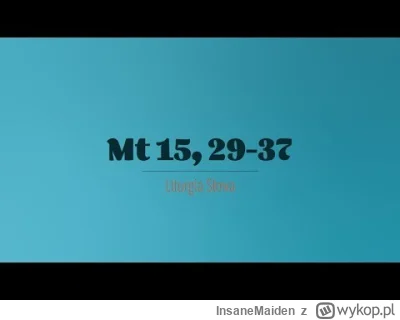 InsaneMaiden - 3 grudnia 2025
Środa I tygodnia adwentu 

(Mt 15,29-37)
Jezus przyszed...