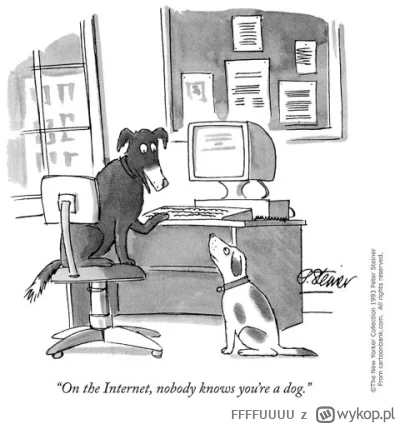 FFFFUUUU - @mojaprawdajestmojsza: w Internecie nikt nie wie że jesteś psem