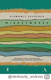 niedoszly_andrzej - 226 + 1 = 227

Tytuł: Międzymorze. Podróże przez prawdziwą i wyob...