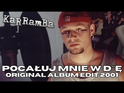 nunczako - KaRRamBa - POCAŁUJ MNIE W D*PĘ