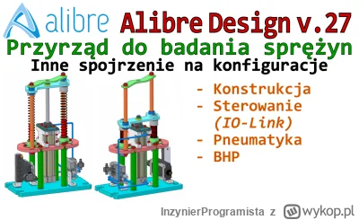 InzynierProgramista - Alibre Design - projekt specjalnego przyrządu do badania spręży...