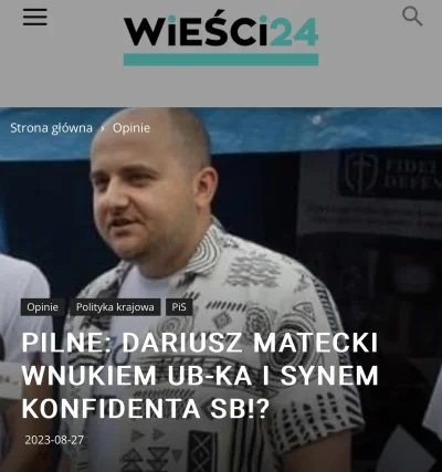 Jariii - @malinovy: https://wiesci24.pl/2023/08/27/pilne-dariusz-matecki-wnukiem-ub-k...